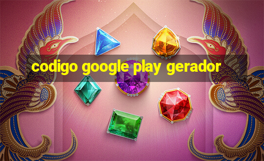 codigo google play gerador