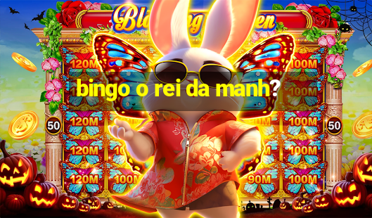 bingo o rei da manh?