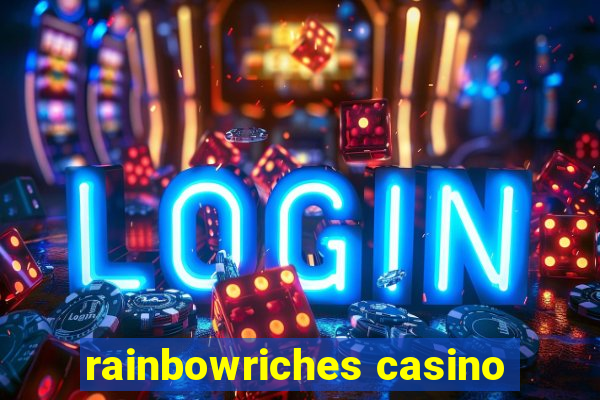 rainbowriches casino