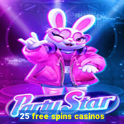 25 free spins casinos