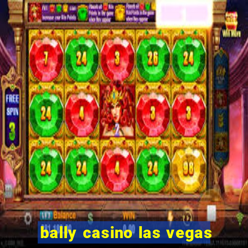 bally casino las vegas