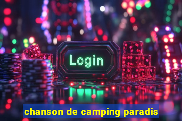 chanson de camping paradis