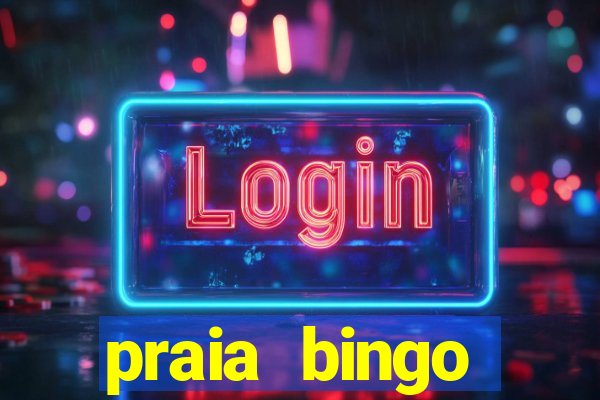 praia bingo dinheiro infinito 2022