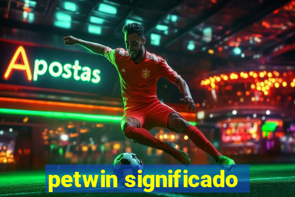 petwin significado