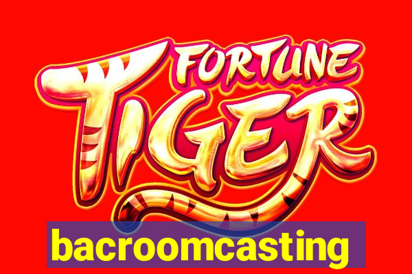 bacroomcasting