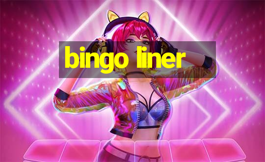 bingo liner