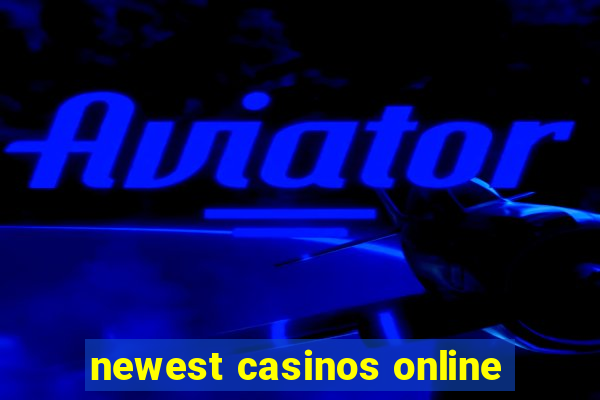 newest casinos online