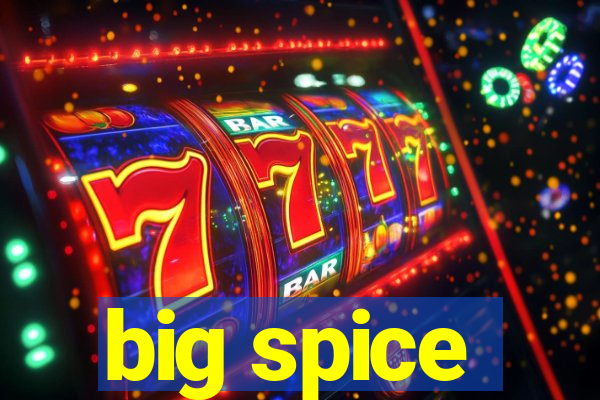 big spice