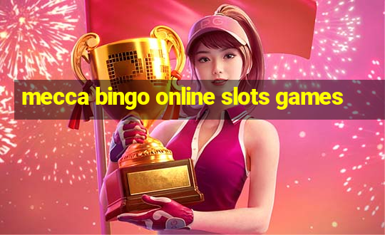 mecca bingo online slots games