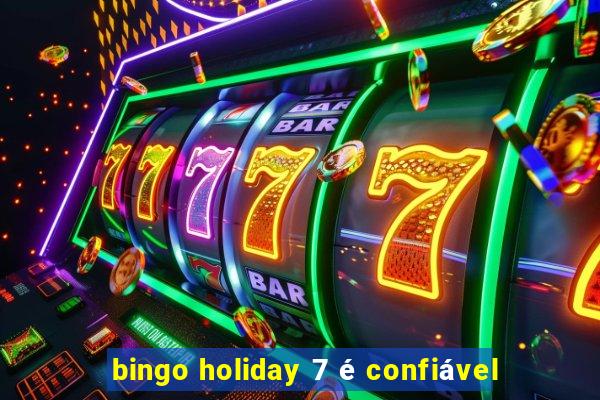 bingo holiday 7 é confiável