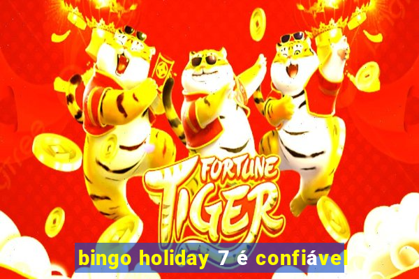 bingo holiday 7 é confiável