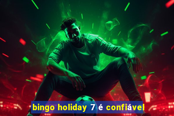 bingo holiday 7 é confiável