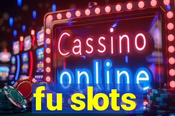 fu slots