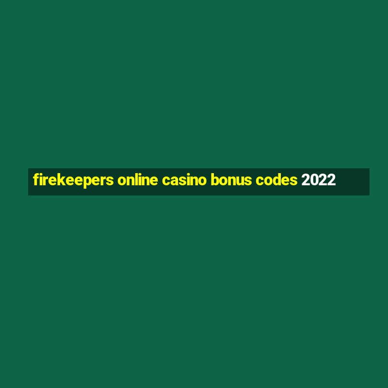 firekeepers online casino bonus codes 2022