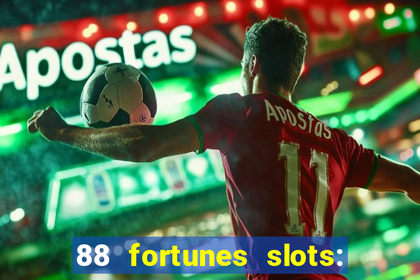 88 fortunes slots: ca?a-niquel gratis