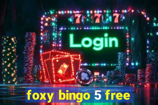 foxy bingo 5 free