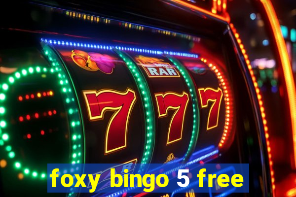 foxy bingo 5 free