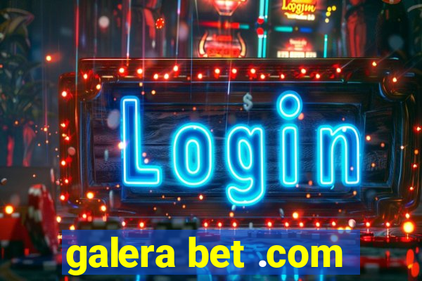 galera bet .com