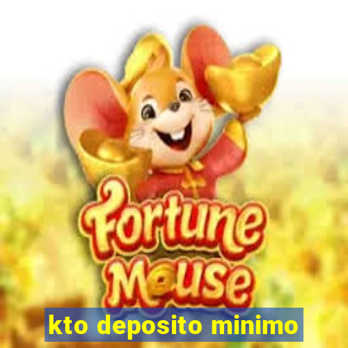 kto deposito minimo