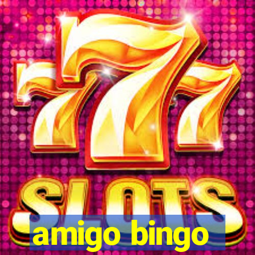 amigo bingo