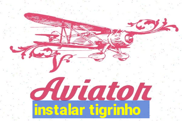 instalar tigrinho