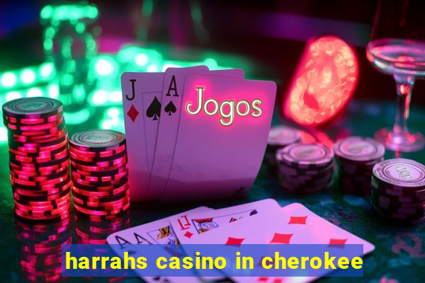 harrahs casino in cherokee