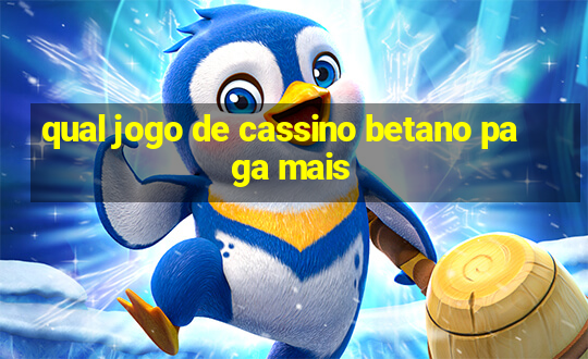 qual jogo de cassino betano paga mais