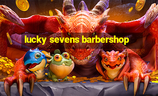 lucky sevens barbershop