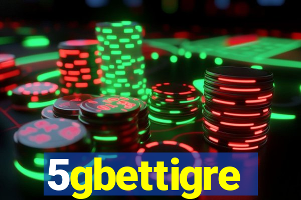 5gbettigre