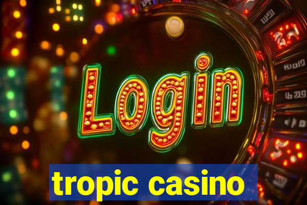 tropic casino