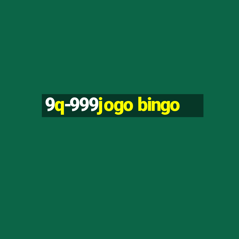 9q-999jogo bingo