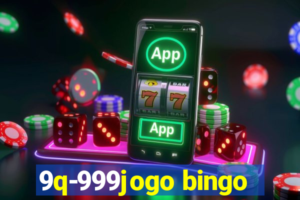 9q-999jogo bingo