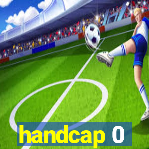 handcap 0