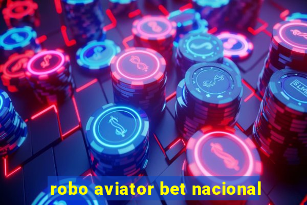 robo aviator bet nacional