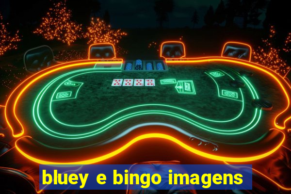 bluey e bingo imagens