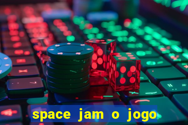 space jam o jogo do século torrent