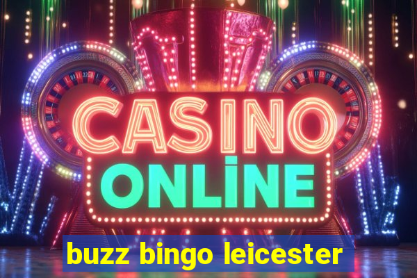 buzz bingo leicester