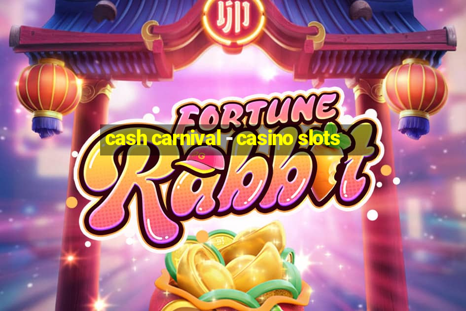 cash carnival - casino slots