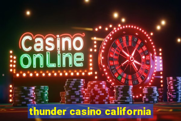 thunder casino california