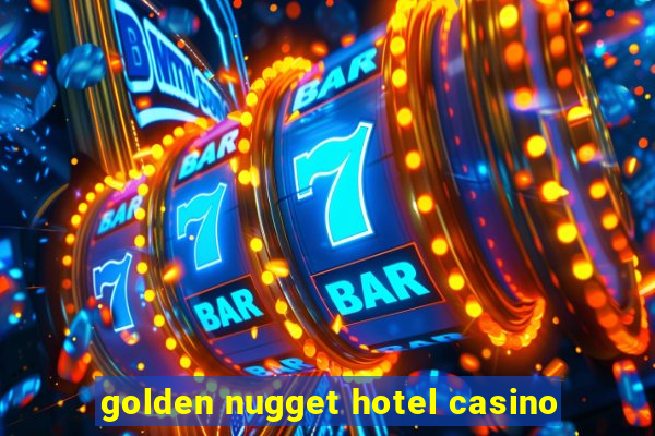 golden nugget hotel casino