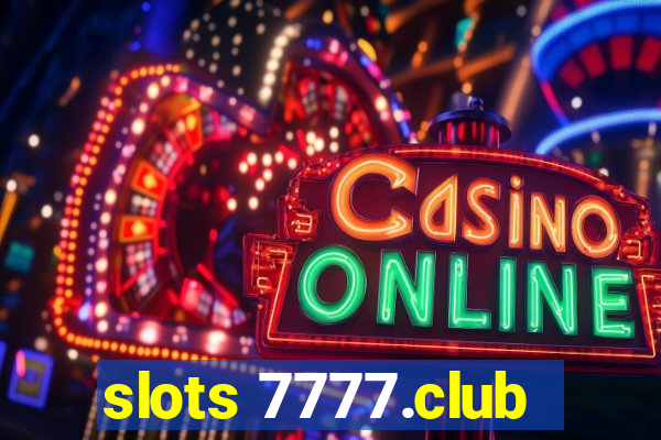 slots 7777.club