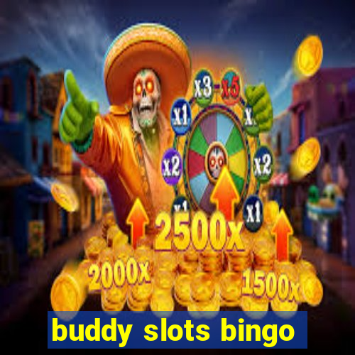 buddy slots bingo