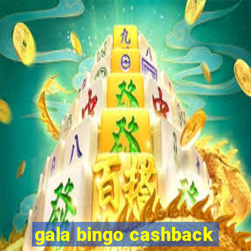 gala bingo cashback