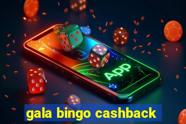 gala bingo cashback