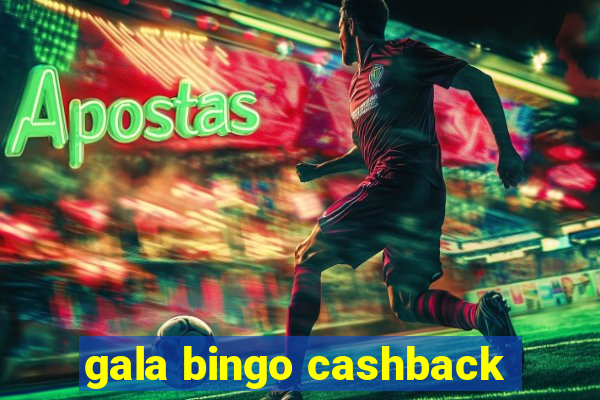 gala bingo cashback