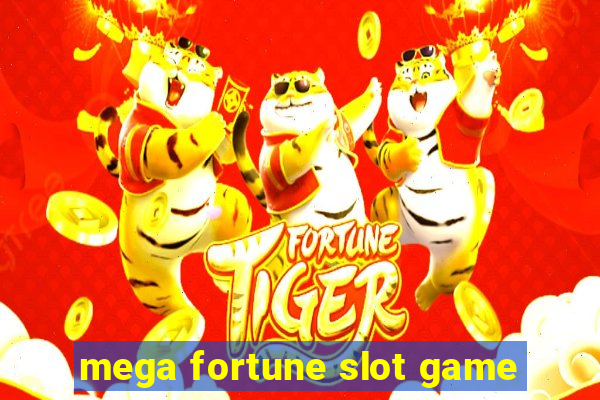 mega fortune slot game