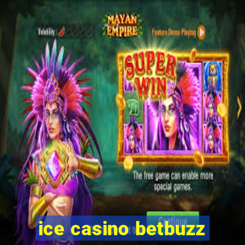 ice casino betbuzz