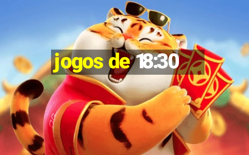 jogos de 18:30