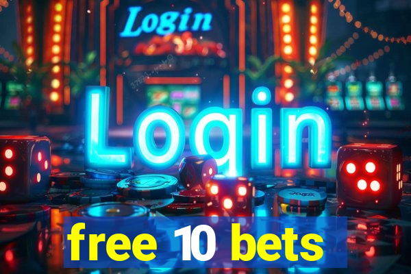 free 10 bets