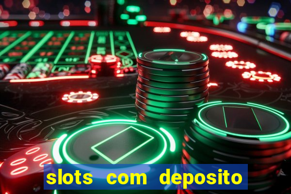 slots com deposito minimo de 1 real